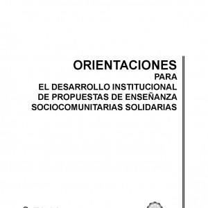 Orientaciones para el desarrollo Institucional de propuestas de enseñanza sociocomunitarias solidarias